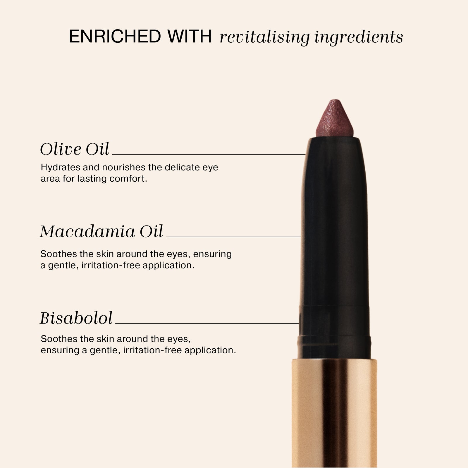 Eye Perfecting Shimmer Stick enriched with revitalising ingredients like Olive Oil, Macadamia Oil and Bisabolol.